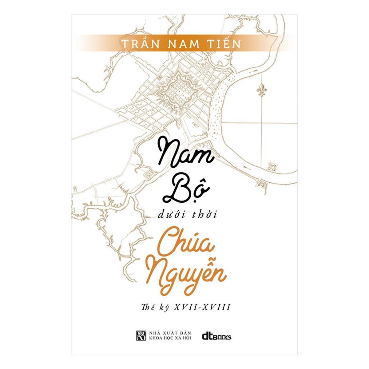 Sách - Nam Bộ Dưới Thời Chúa Nguyễn - Thế Kỷ XVII – XVIII - DTBooks