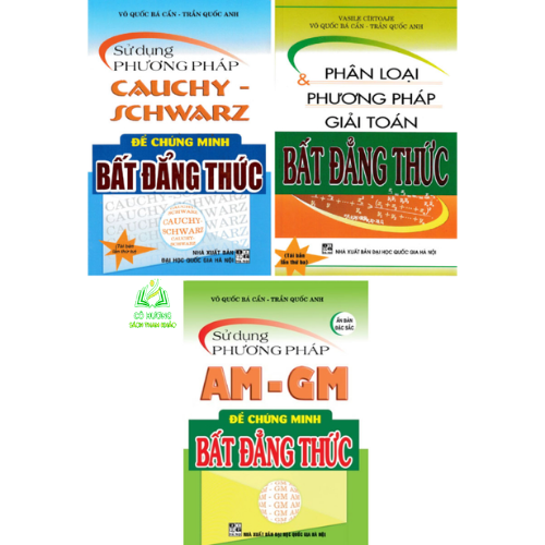 Sách - Combo Phân Loại Và Phương Pháp Giải Toán Bất Đẳng Thức + Sử Dụng Phương Pháp AM - GM + Cauchy Schwarz (3 Cuốn)