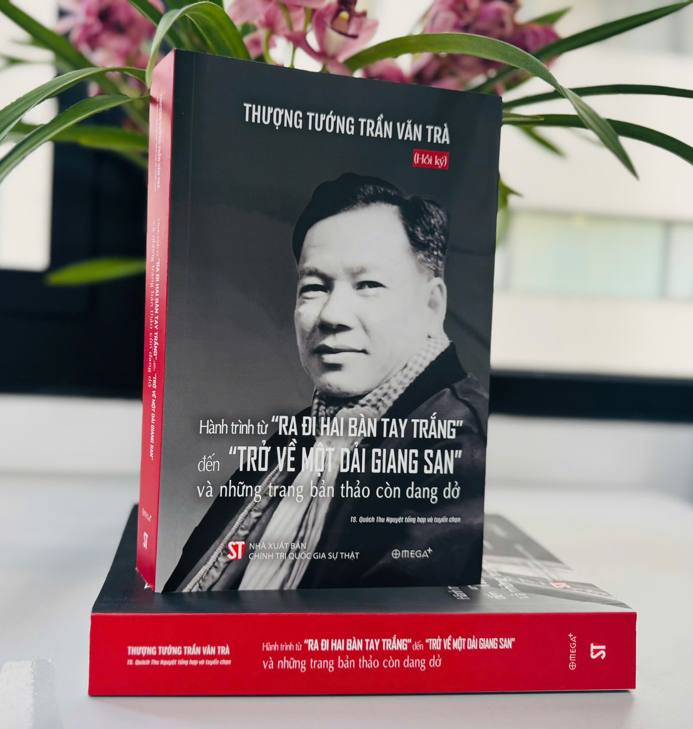 (Hồi ký) THƯỢNG TƯỚNG TRẦN VĂN TRÀ - Hành Trình Từ Ra Đi Hai Bàn Tay Trắng Đến Trở Về Một Dải Giang San Và Những Trang Bản Thảo Còn Dang Dở - TS. Quách Thu Nguyệt tổng hợp và tuyển chọn - Omega Plus - NXB Chính trị quốc gia sự thật