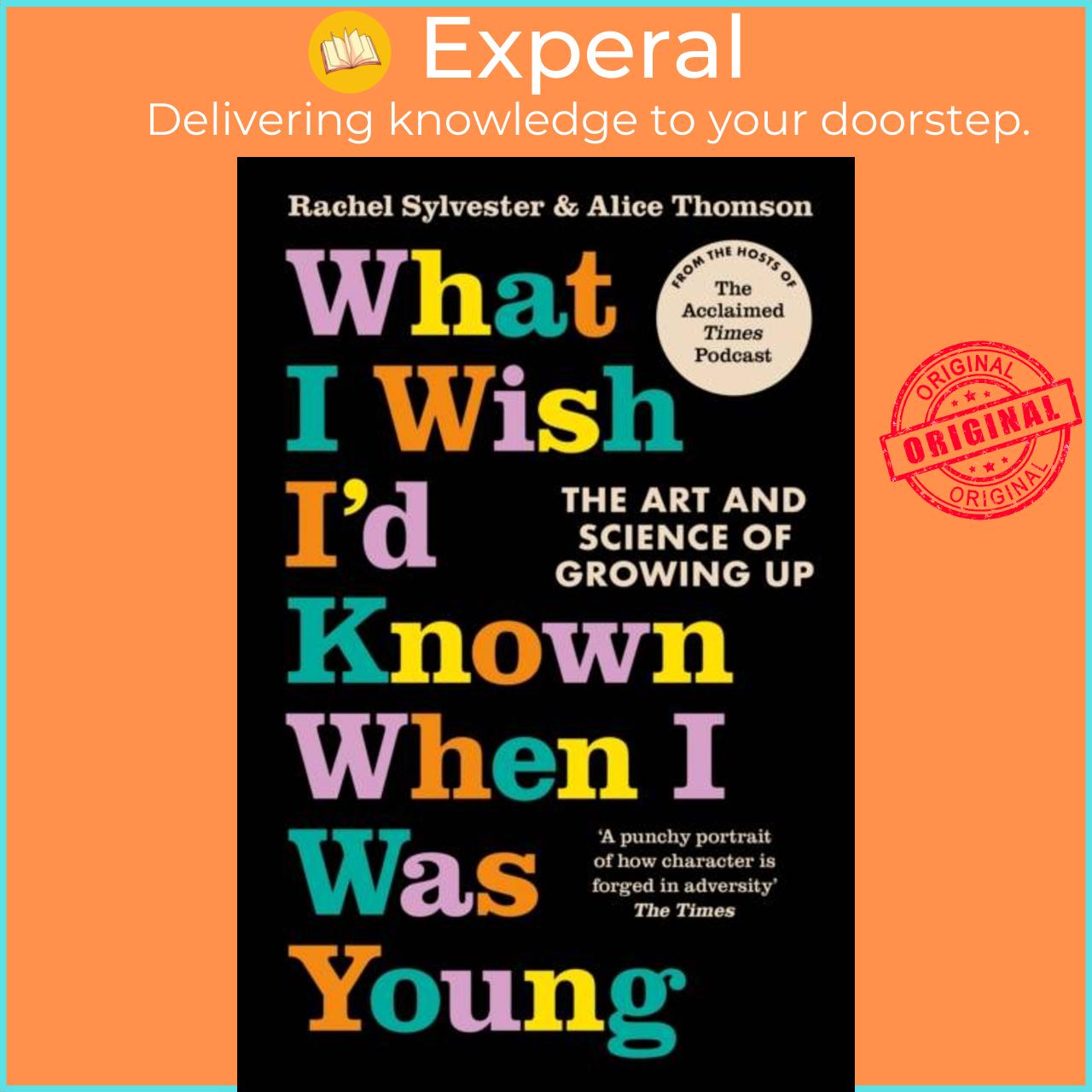 Sách - What I Wish I'd Known When I Was Young - The Art and Science of Growi by Rachel Sylvester (UK edition, paperback)