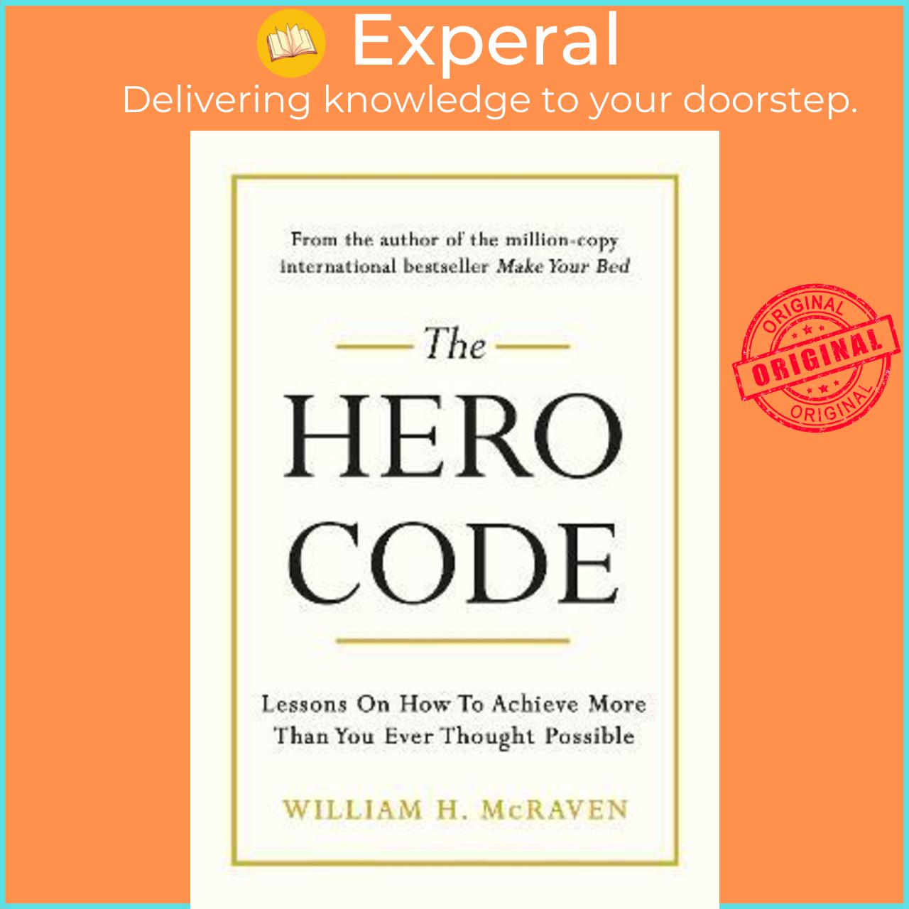 Sách - The Hero Code : Lessons on How To Achieve More Than You Eve by Admiral William H. McRaven