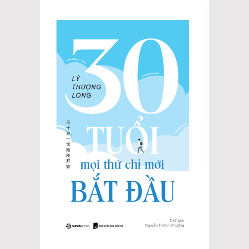 SÁCH - 30 tuổi - mọi thứ chỉ mới bắt đầu - Tác giả Lý Thượng Long Dalifabooks