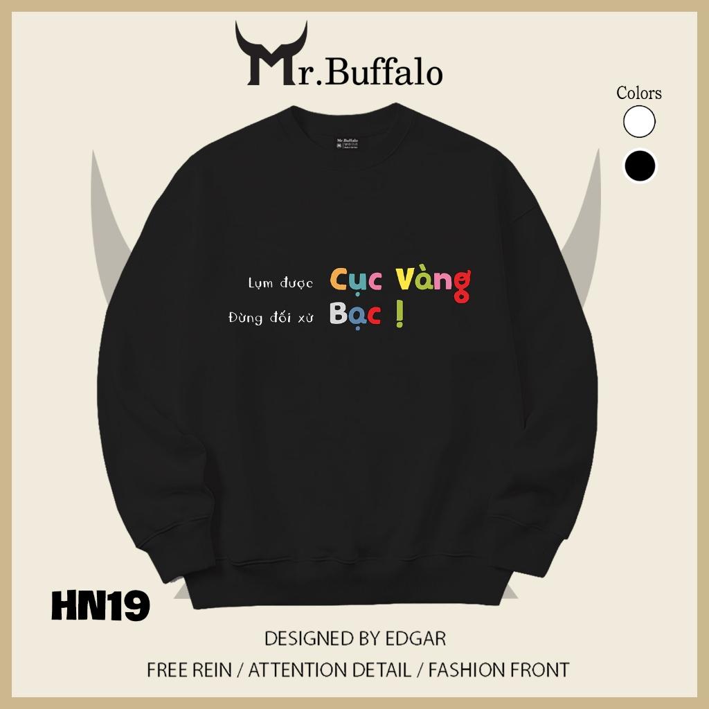Áo sweater thu đông form rộng in hình hài hước "Lụm được cục Vàng, đừng đối sử Bạc" Mr.buffalo - [HN19] Áo Đen
