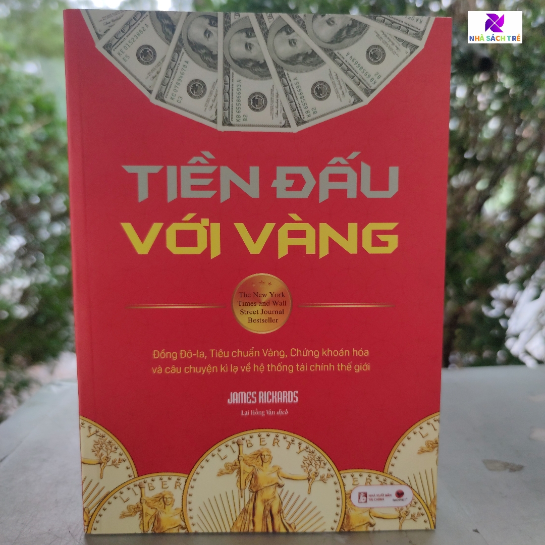 Sách Tiền Đấu Với Vàng  Tái bản 2022 - James Rickards
