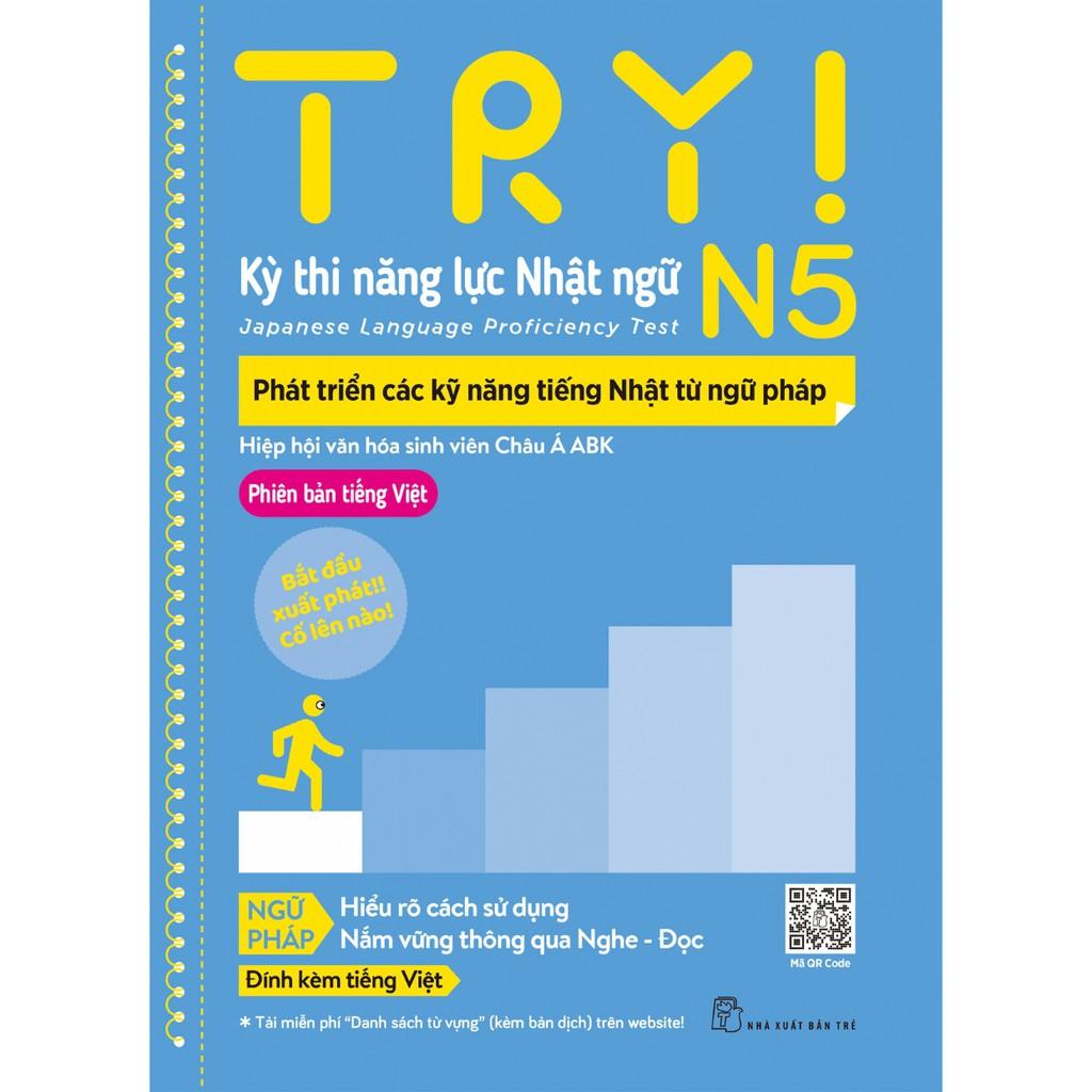 Try! Thi Năng  Lực Nhật Ngữ N5 - Phát Triển Các Kỹ Nằng Tiếng Nhật Từ Ngữ Pháp   - Bản Quyền