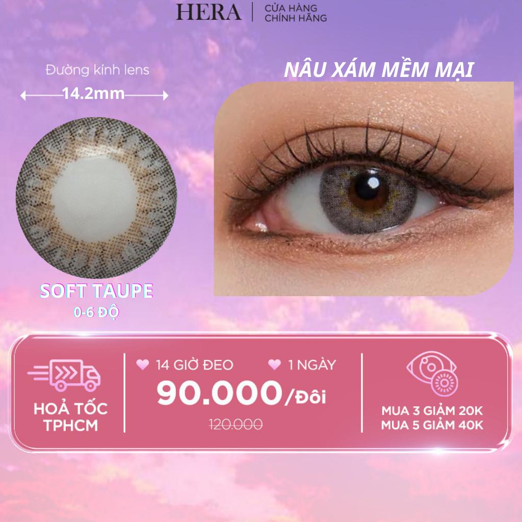 Kính Áp Tròng Hera Nâu Xám Mềm Mại 0 - 6 Độ SOFT TAUPE Nhập Khẩu Hàn Quốc Lens Cận 1 Ngày