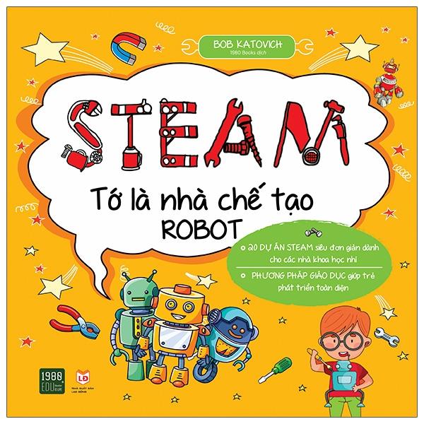 Sách Steam Tớ Là Nhà Chế Tạo Robot