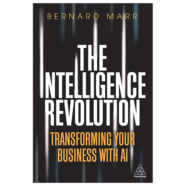 The Intelligence Revolution: Transforming Your Business With AI