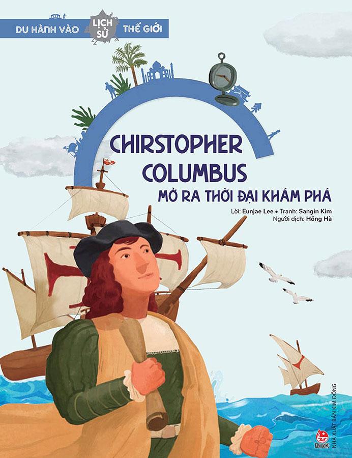 Du Hành Vào Lịch Sử Thế Giới – Christopher Columbus Mở Ra Thời Đại Khám Phá