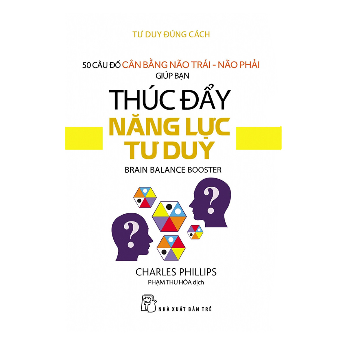 Tư duy đúng cách - Thúc đẩy năng lực tư duy