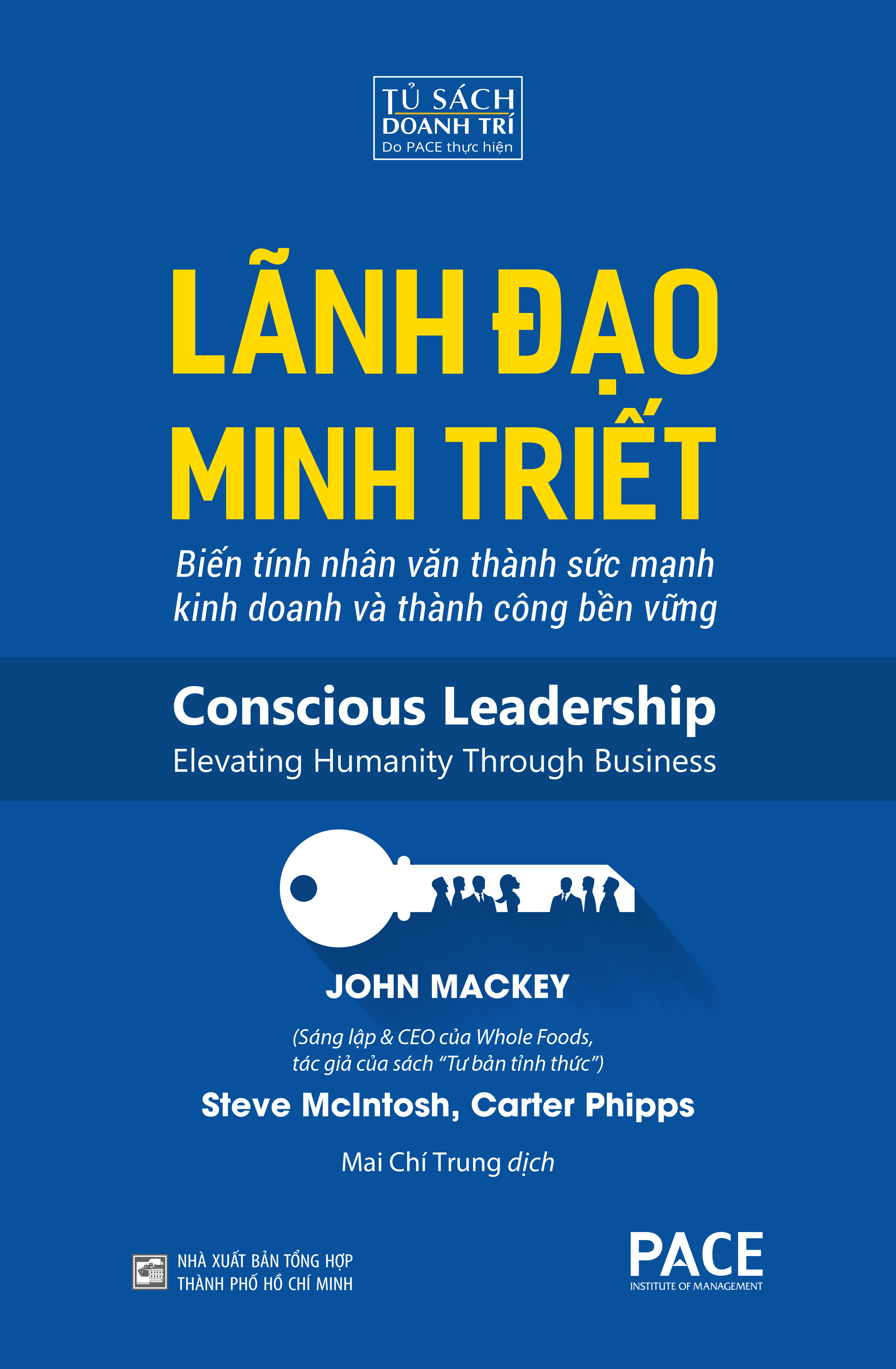 Sách PACE Books - Lãnh đạo minh triết (Conscious Leadership) - John Mackey, Steve McIntosh và Carter Phipps