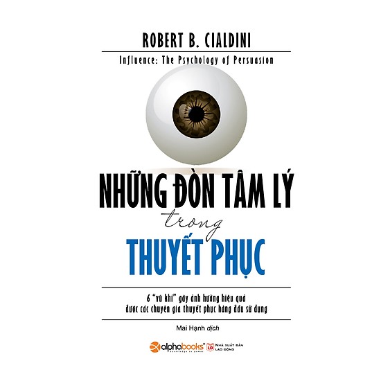 Sách  Kỹ Năng Làm Việc: Những Đòn Tâm Lý Trong Thuyết Phục (Tái Bản 2017) - (6 Vũ Khí Gây Ảnh Hưởng Hiệu Quả Được Các Chuyên Gia Thuyết Phục Hàng Đầu Sử Dụng / Tặng Kèm  Bookmark Greenlife)