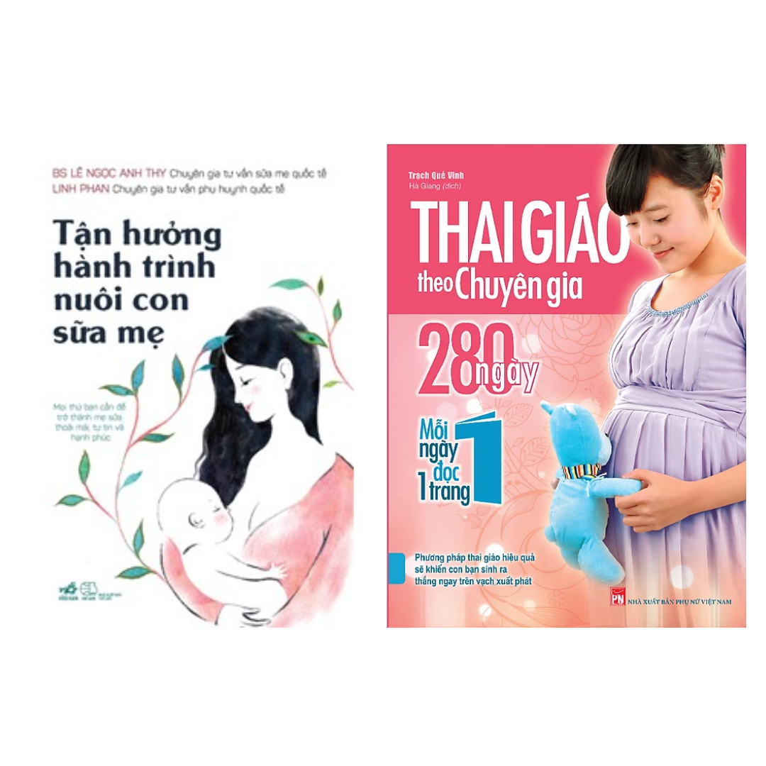 Combo 2 Cuốn Chăm Sóc Trẻ: Tận Hưởng Hành Trình Nuôi Con Sữa Mẹ + Thai Giáo Theo Chuyên Gia - 280 Ngày Mỗi Ngày Đọc 1 Trang