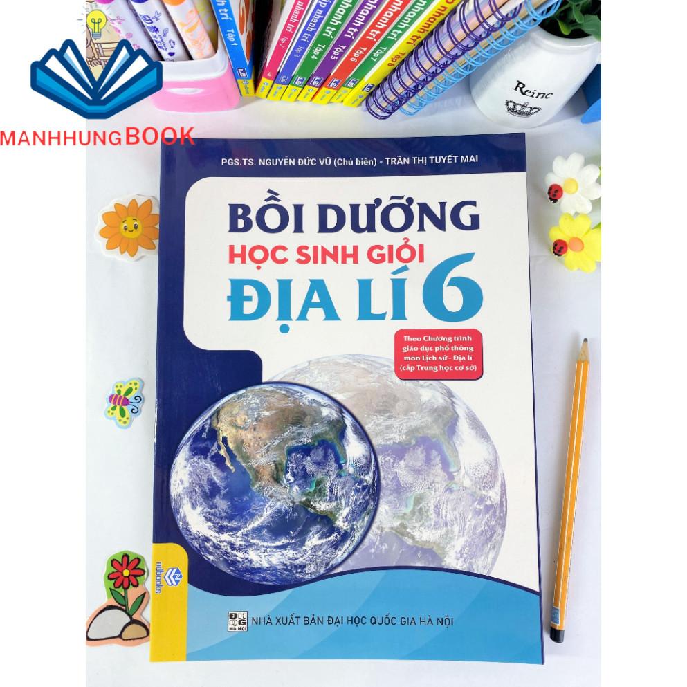 Sách - Bồi dưỡng học sinh giỏi địa lí 6 - Theo chương trình giáo dục phổ thông môn Lịch sử - Địa lí.