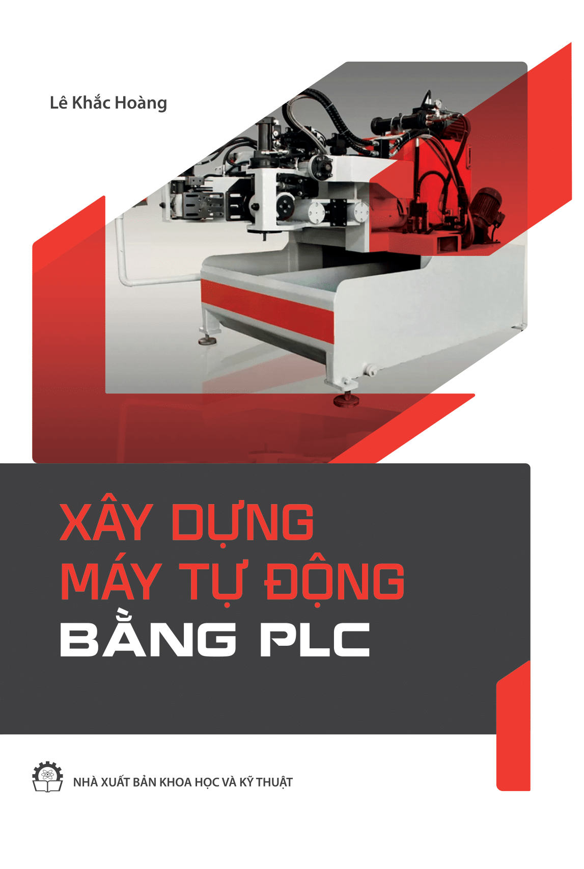 Xây Dựng Máy Tự Động Bằng PLC (Nxb KH&amp;KT)