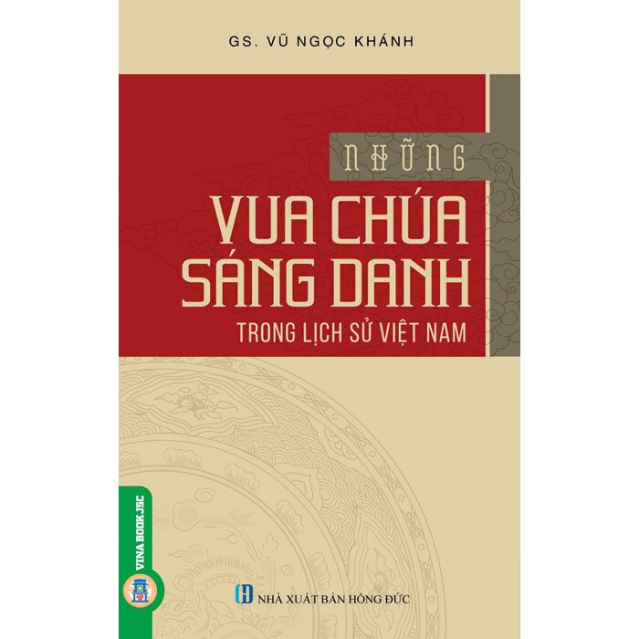 Những Vua Chúa Sáng Danh Trong Lịch Sử Việt Nam