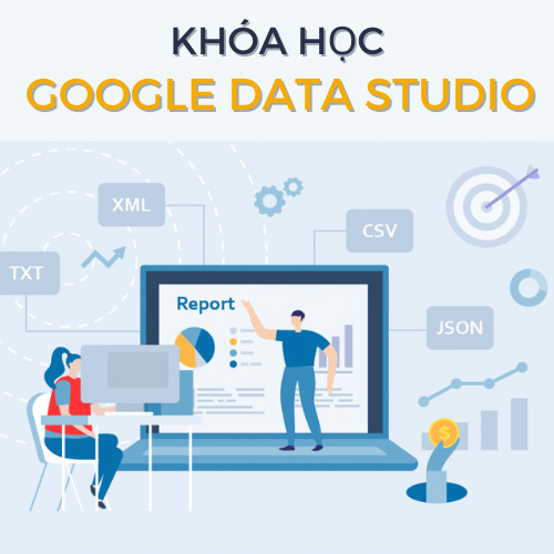 KHÓA HỌC HCM - GOOGLE DATA STUDIO