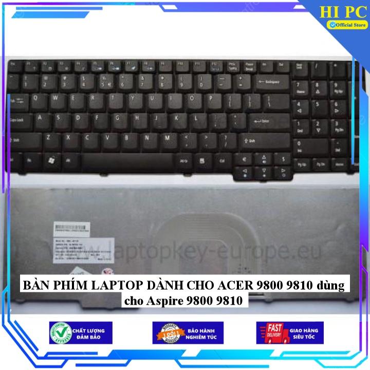 BÀN PHÍM LAPTOP DÀNH CHO ACER 9800 9810 dùng cho Aspire 9800 9810 - Hàng Nhập Khẩu