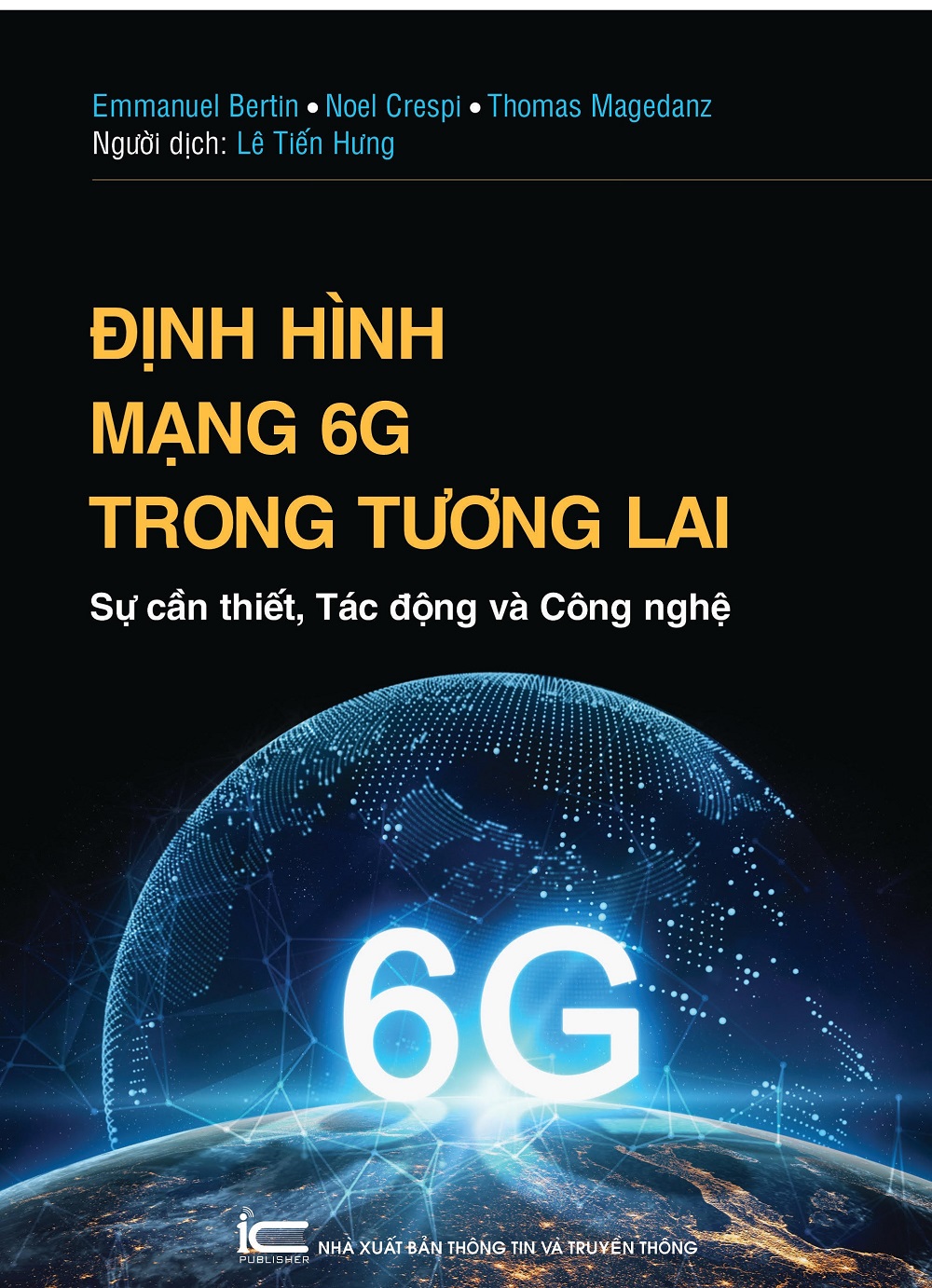 Định Hình Mạng 6G Trong Tương Lai - Sự Cần Thiết, Tác Động Và Công Nghệ