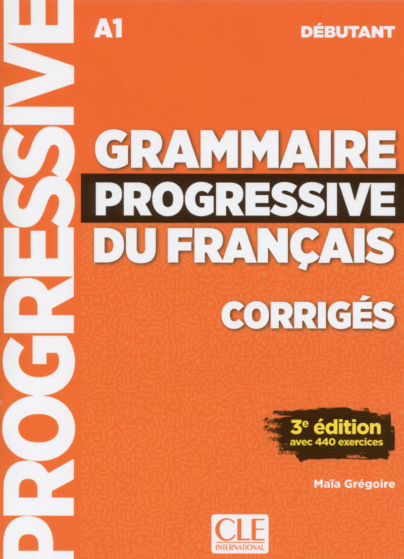 Sách học tiếng Pháp GRAMMAIRE PROGRESSIVE DU FRANCAIS A1 DEBUTANT CORRIGES 3EME EDITION