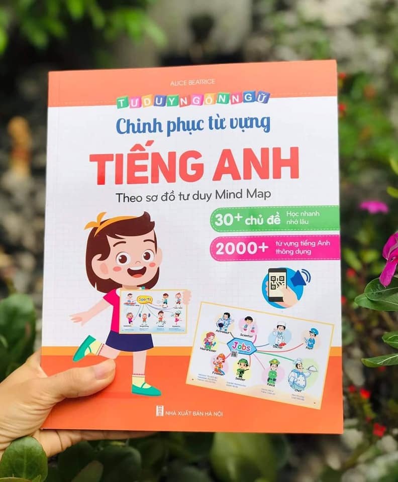 CHINH PHỤC TỪ VỰNG TIẾNG ANH - THEO SƠ ĐỒ TƯ DUY MIND MAP (Dành cho trẻ em từ 1 – 10 tuổi) – TẶNG KÈM FILE ĐỌC TIẾNG ANH GIỌNG CHUẨN BẢN ĐỊA NXB Hà Nội