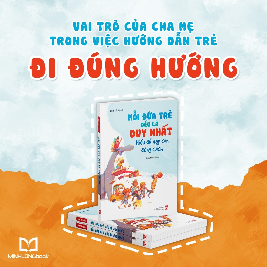 Mỗi Đứa Trẻ Đều Là Duy Nhất - Hiểu Để Dạy Con Đúng Cách