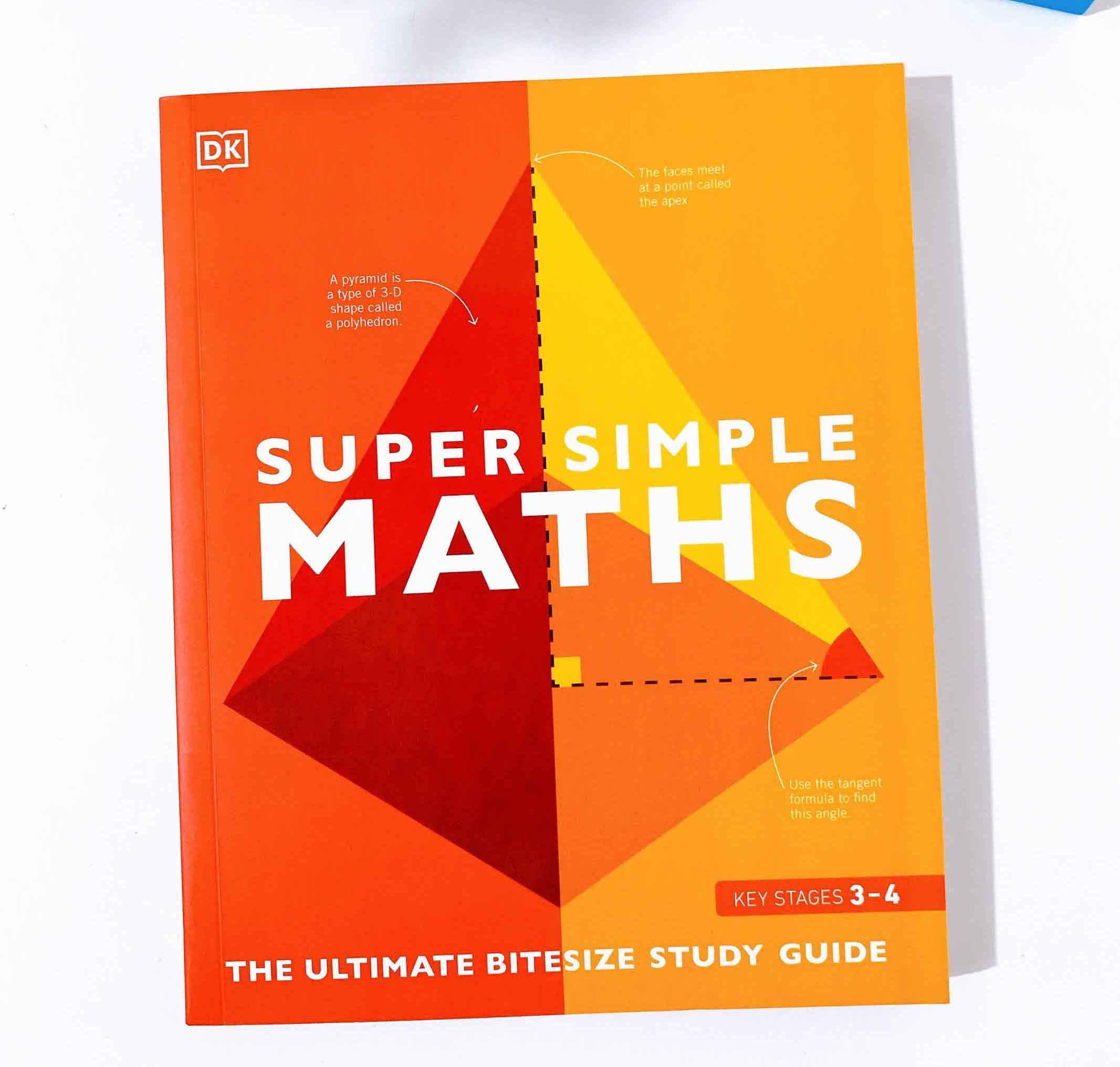 Super Simple Maths : The Ultimate Bitesize Study Guide