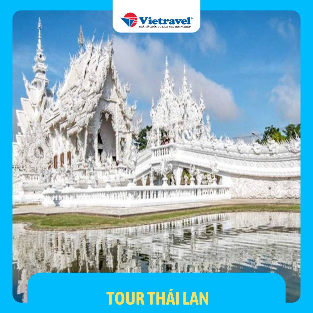 Thái Lan: Chiangmai – Chiangrai: Khám phá Chùa Trắng - Chùa Xanh & Tam Giác Vàng - Trải nghiệm ẩm thựcMichelin - 1 ngày tự do