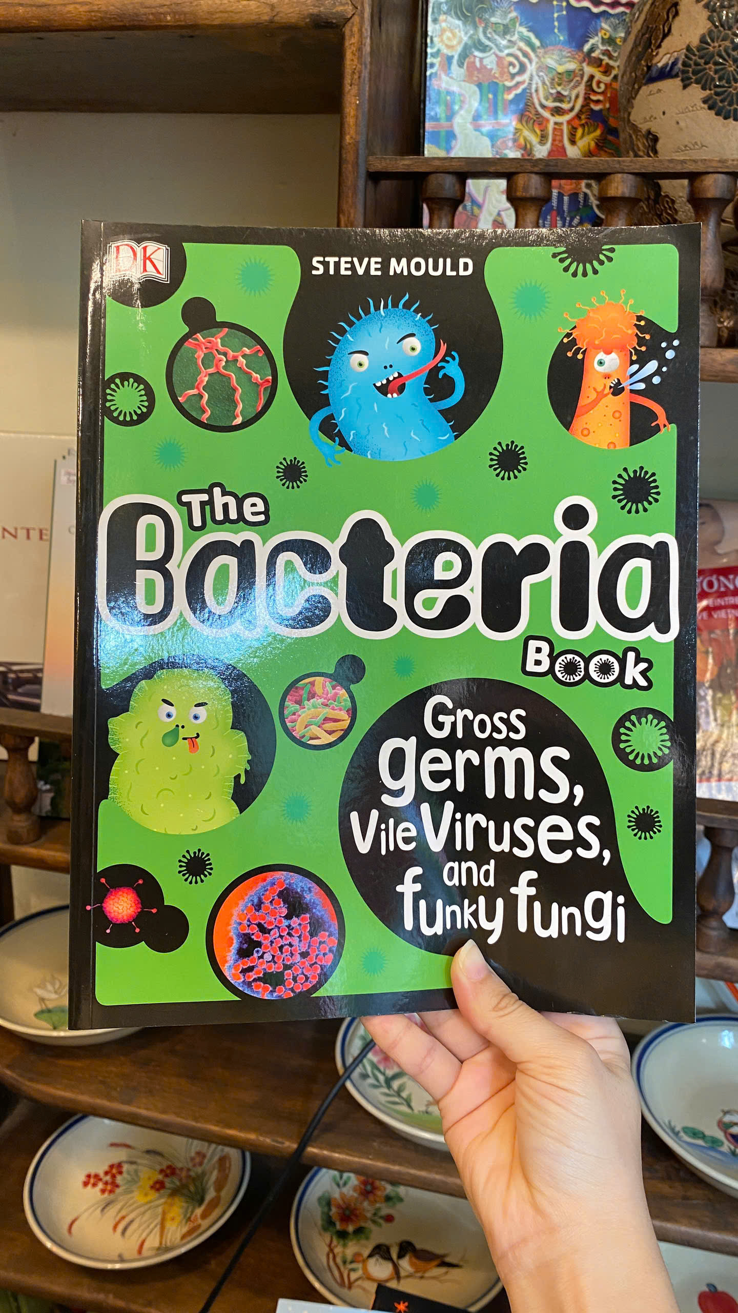 Sách - The Bacteria Book : Gross Germs, Vile Viruses , Funky Fungi (The Science Book) by Steve Mould