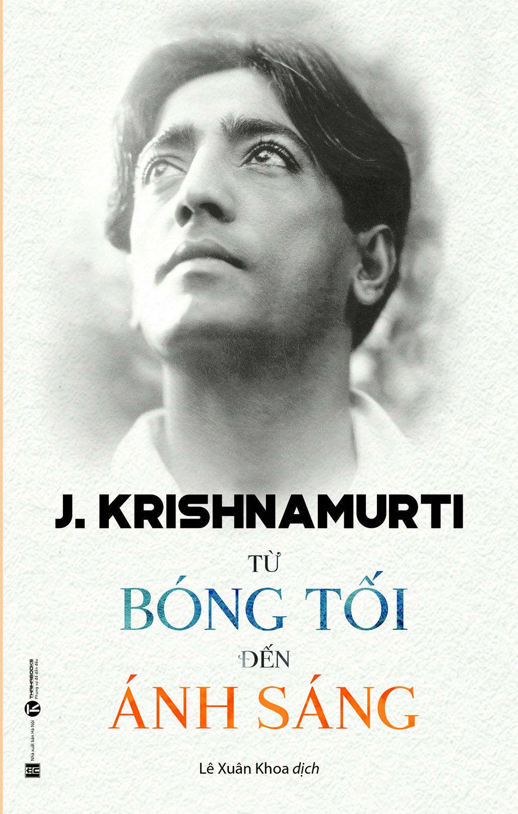 Bộ sách Triết lý của Krishnamurti: Từ Bóng Tối Đến Ánh Sáng, Tâm Trí Không Giới Hạn, Định Kiến Và Đổi Thay, Hành Trình Của Đại Bàng