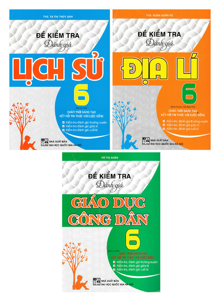 COMBO ĐỀ KIỂM TRA ĐÁNH GIÁ: GIÁO DỤC CÔNG DÂN + LỊCH SỬ + ĐỊA LÍ LỚP 6 (BÁM SÁT SGK CHÂN TRỜI SÁNG TẠO &amp; KẾT NỐI TRI THỨC VỚI CUỘC SỐNG)