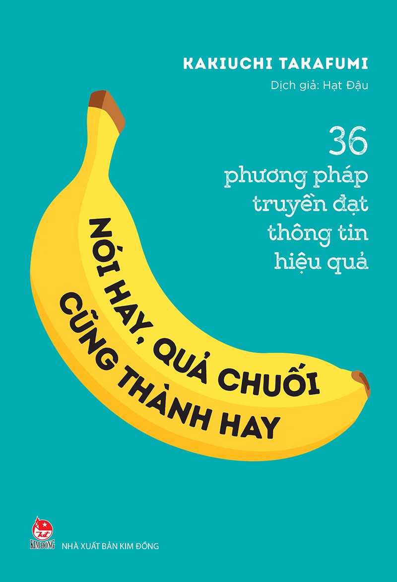 Sách - Nói hay, quả chuối cũng thành hay! - 36 phương pháp truyền đạt thông tin hiệu quả