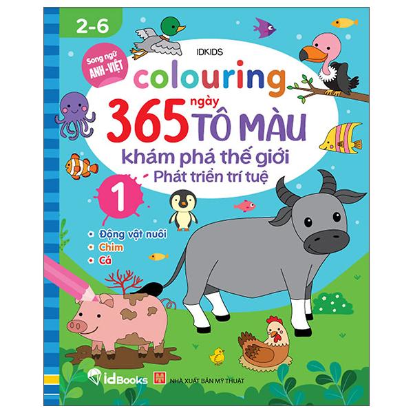 Colouring 365 Ngày Tô Màu - Khám Phá Thế Giới Phát Triển Trí Tuệ - Cuốn 1: Động Vật Nuôi, Chim, Cá