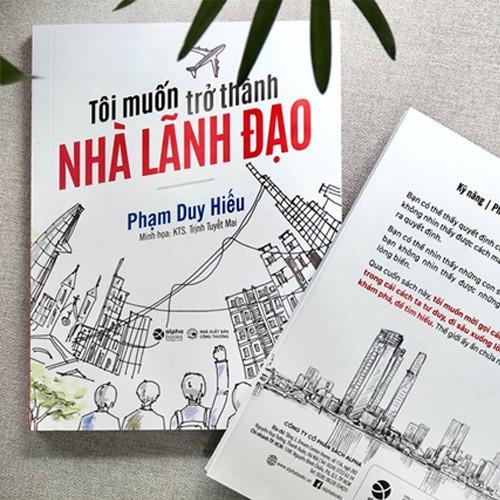 Sách Tôi Muốn Trở Thành Nhà Lãnh Đạo - Tác Giả Phạm Duy Hiếu - Alphabooks - BẢN QUYỀN