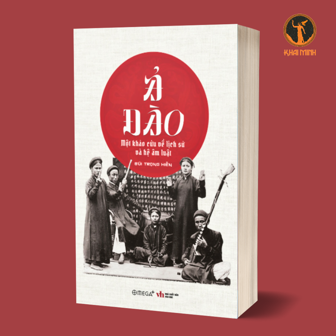 Ả ĐÀO - Một Khảo Cứu Về Lịch Sử và Hệ Âm Luật - Bùi Trọng Hiền - (bìa mềm)