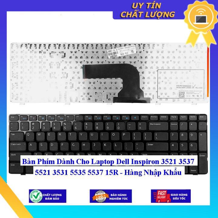 Bàn Phím dùng cho Laptop Dell Inspiron 3521 3537 5521 3531 5535 5537 15R - Hàng Nhập Khẩu New Seal