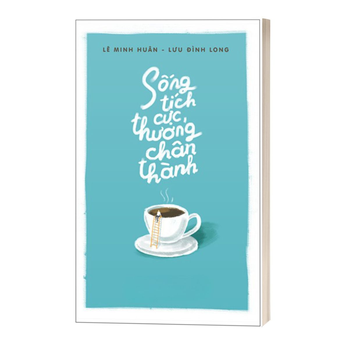 Sống Tích Cực, Thương Chân Thành