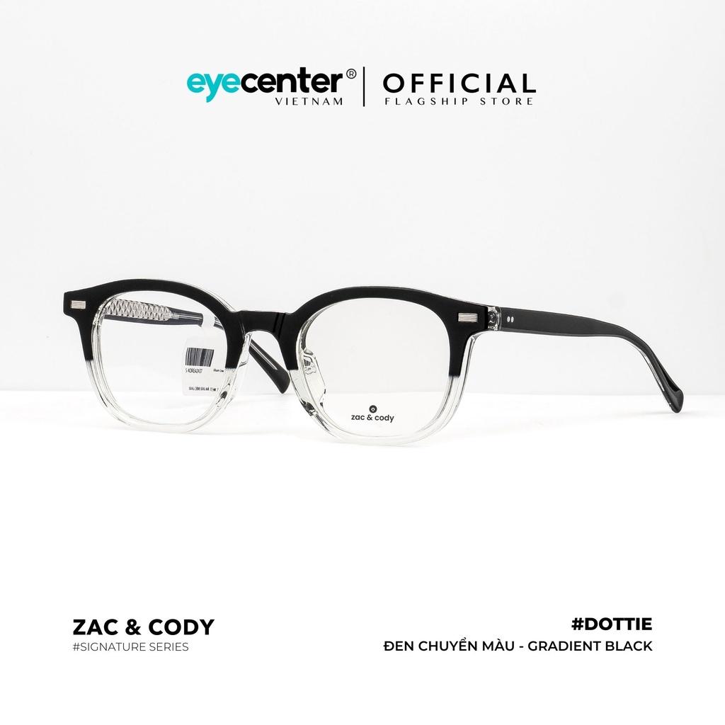 Gọng kính cận nam nữ DOTTIE chính hãng ZAC CODY A48-S lõi thép chống gãy nhập khẩu by Eye Center V