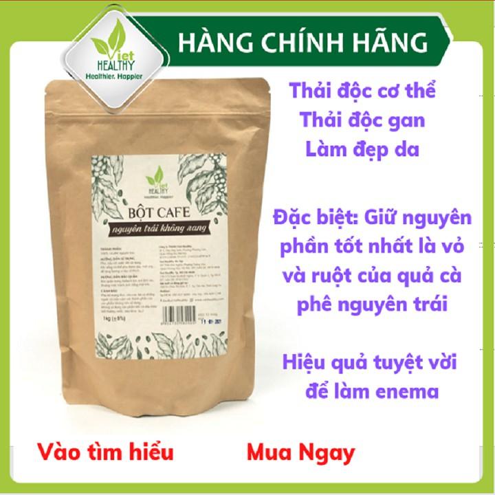 Bột cà phê enema (nguyên trái không rang) Viet Healthy 1kg, dùng cho coffee enema thải độc đại tràng, gan, làm đẹp da