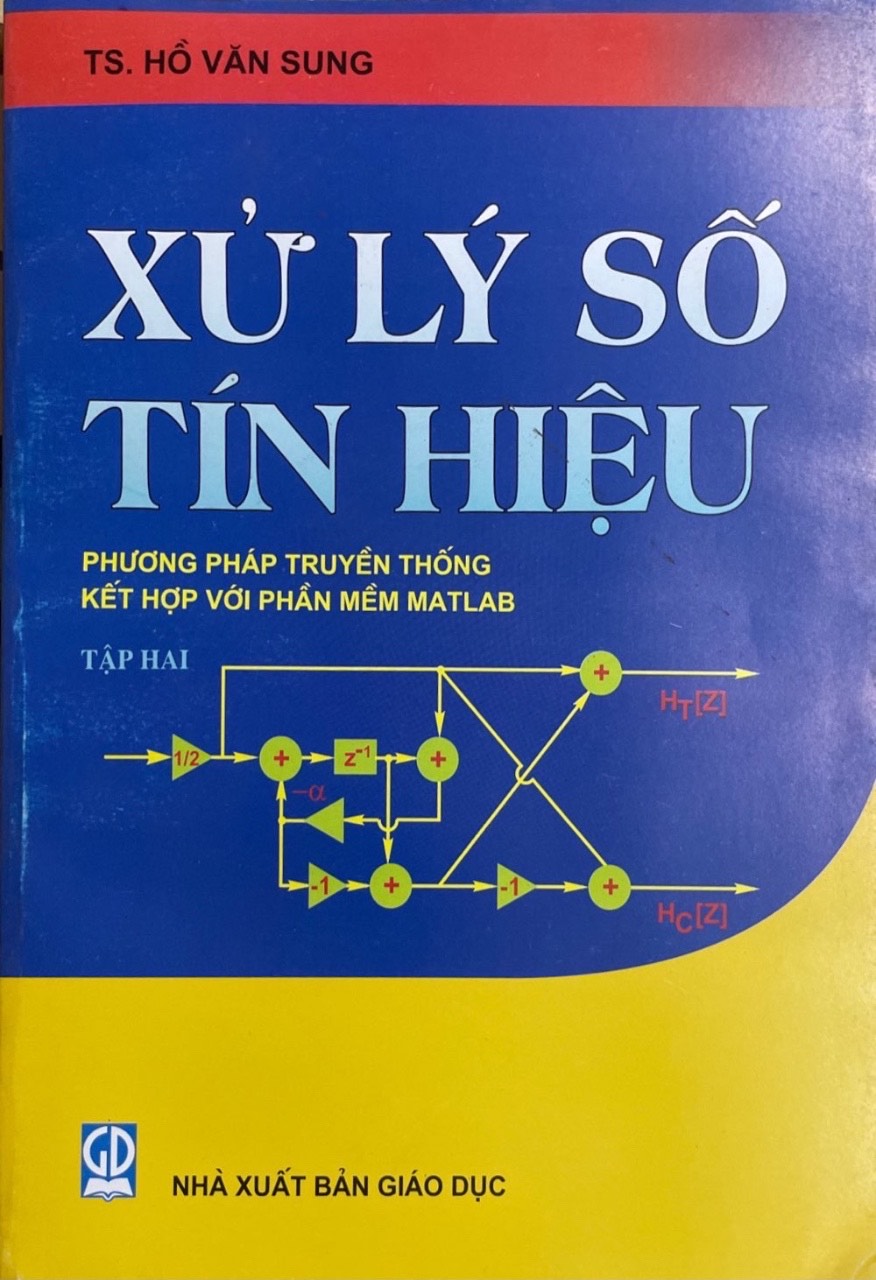 Xử Lý Số Tín Hiệu Tập 2 - Phương Pháp Truyền Thống Kết Hợp Với Phần Mềm Matlab