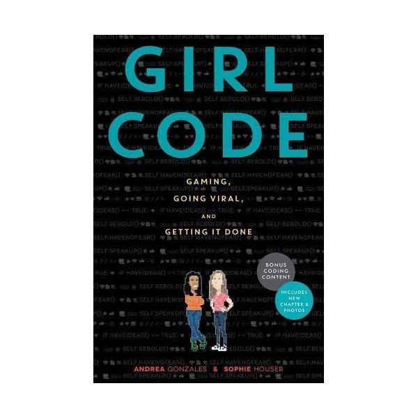 Girl Code: Gaming, Going Viral, And Getting It Done