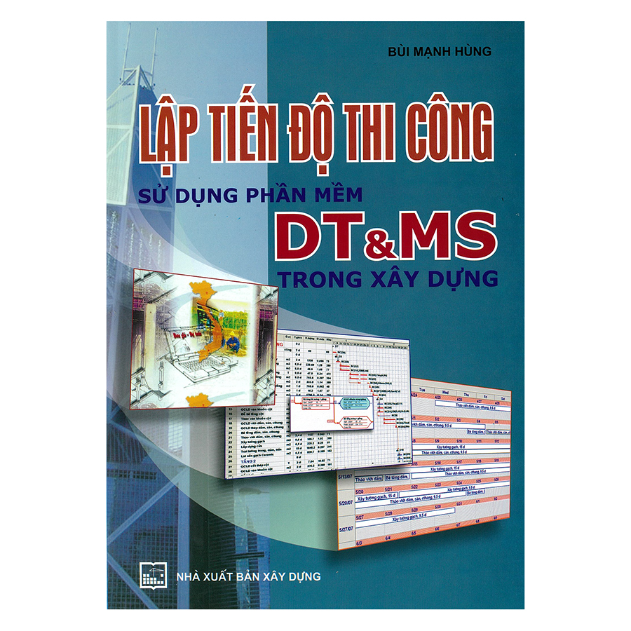 Lập Tiến Độ Thi Công Sử Dụng Phần Mềm DT Và MS Trong Xây Dựng