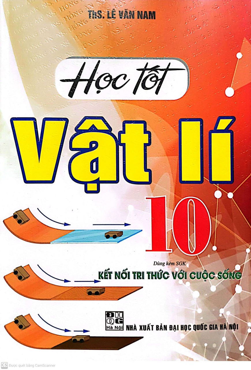 Học Tốt Vật Lí Lớp 10 ( Bám Sát Sách Giáo Khoa Kết Nối Tri Thức Với Cuộc Sống)