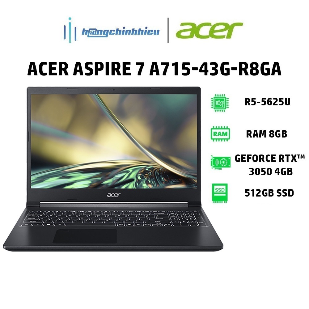 Laptop Acer Aspire 7 A715-43G-R8GA(R5-5625U|8GB|512GB|GeForce RTX3050 4GB|15.6' FHD144Hz |W11 Hàng chính hãng