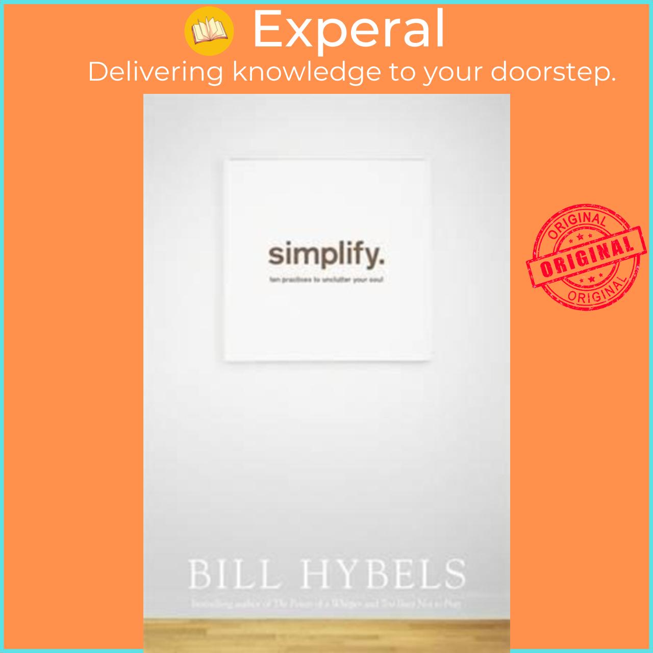 Sách - Simplify : Ten Practices to Unclutter your Soul by Bill Hybels