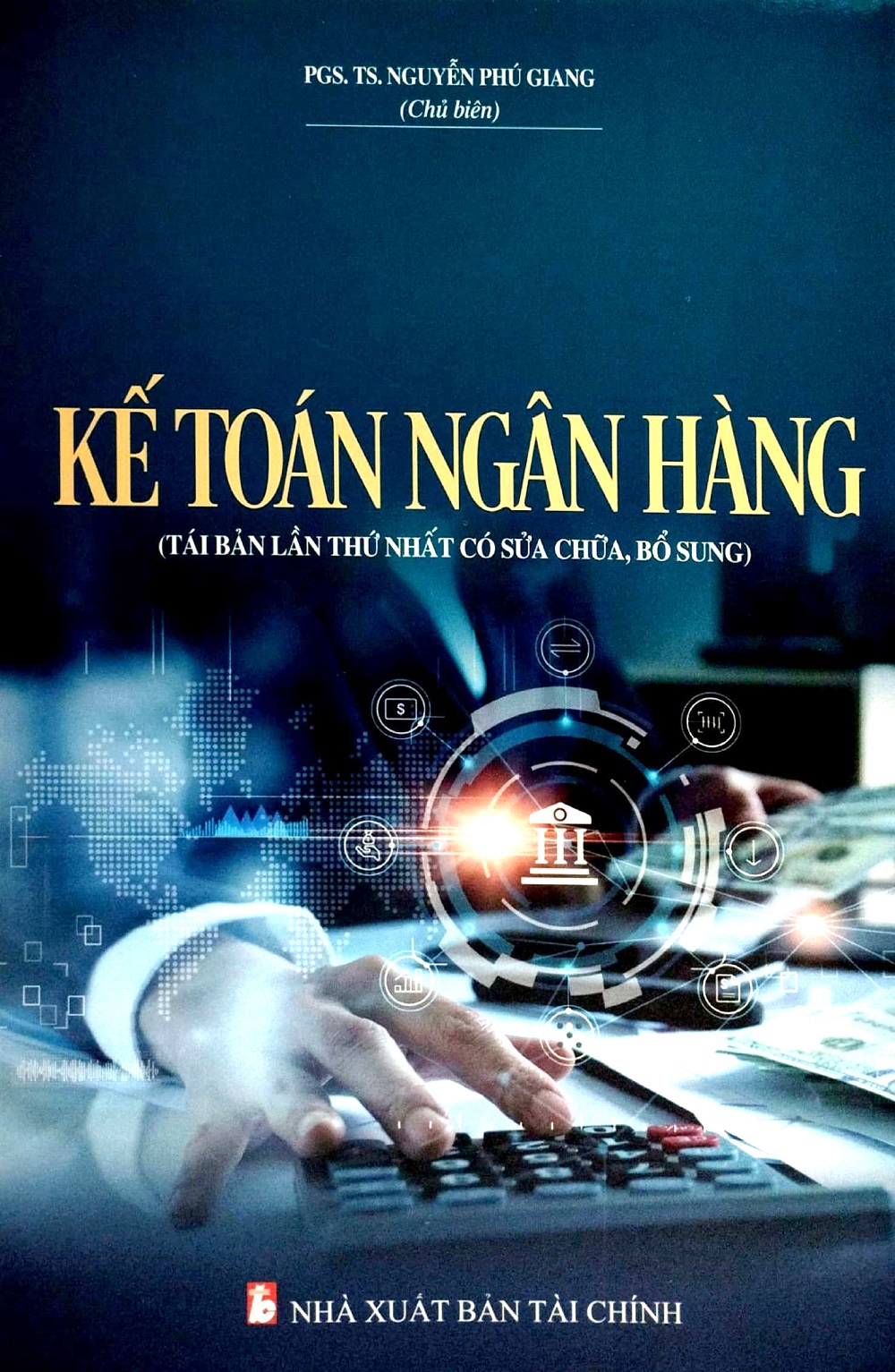 Kế Toán Ngân Hàng - PGS. TS. Nguyễn Phú Giang (Tái Bản)