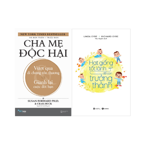 Combo 2 cuốn: Cha Mẹ Độc Hại - Vượt Qua Di Chứng Tổn Thương Và Giành Lại Cuộc Đời Bạn + Hạt Giống Tốt Lành Để Con Trưởng Thành