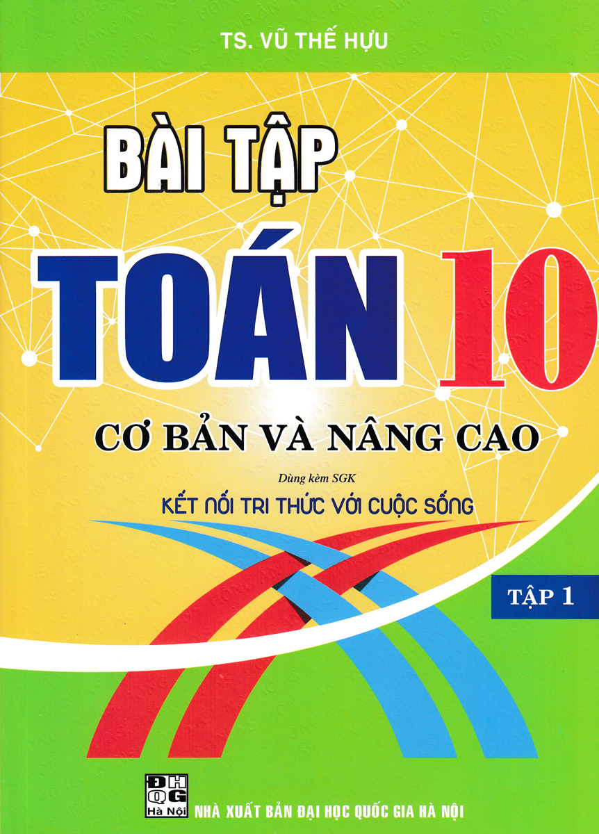 Bài Tập Toán 10 - Tập 1: Cơ Bản Và Nâng Cao  - HA