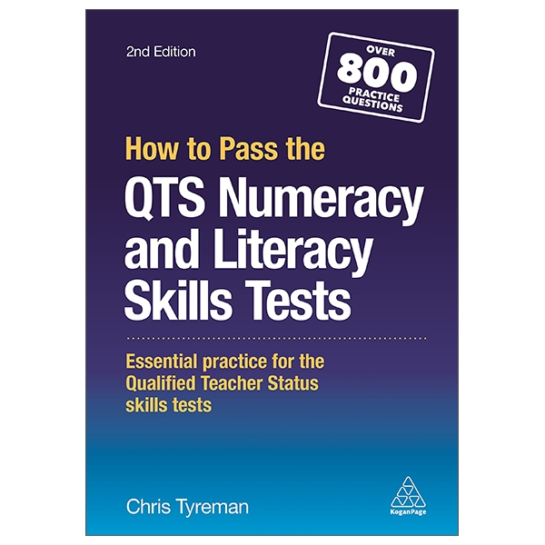 How To Pass The QTS Numeracy And Literacy Skills Tests: Essential Practice For The Qualified Teacher Status Skills Tests