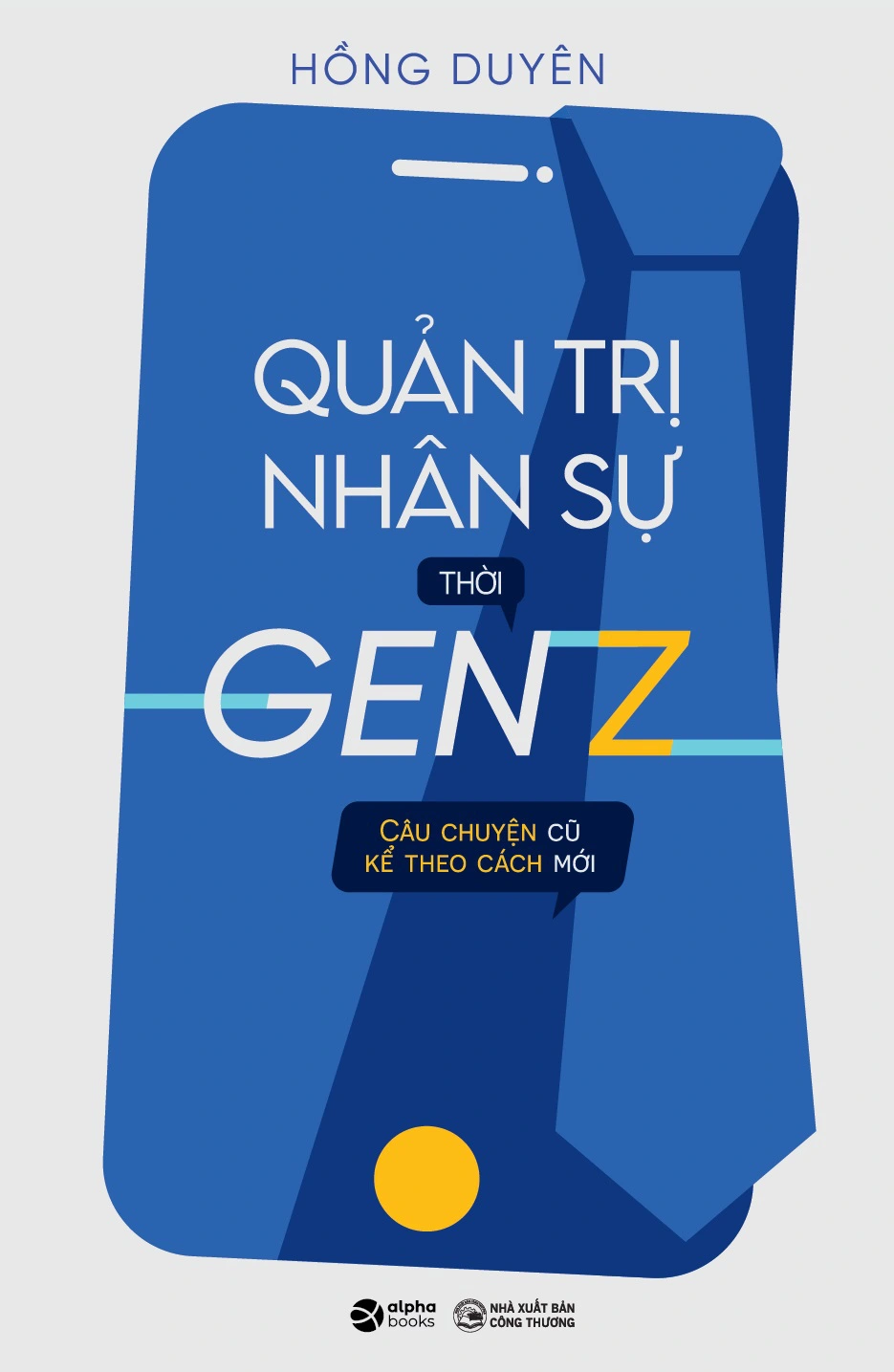 QUẢN TRỊ NHÂN SỰ THỜI GEN Z - Hồng Duyên - (bìa mềm)